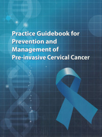 Image of Practical Guidebook for Preventive and Management of Pre-invasive Cervical Cancer